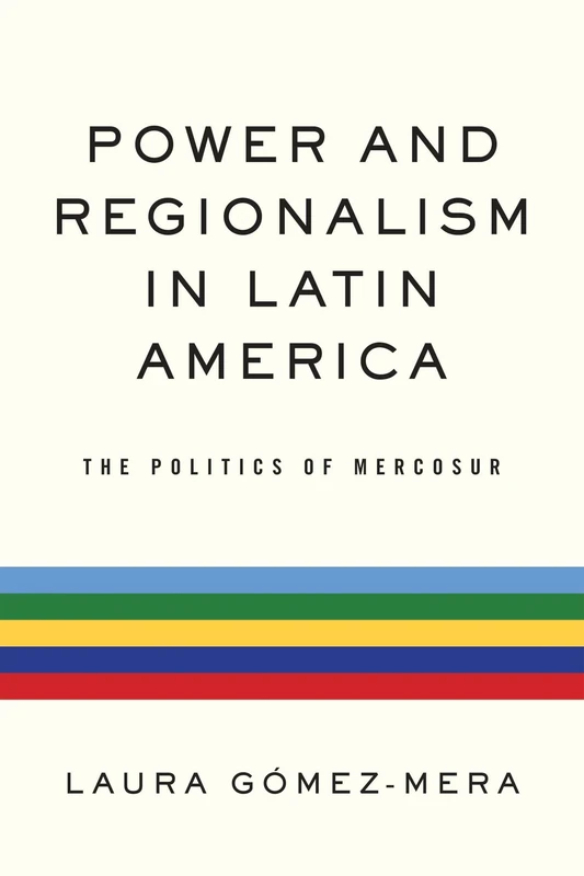 Power and Regionalism in Latin America: The Politics of MERCOSUR (Kellogg Institute Series on Democracy and Development)