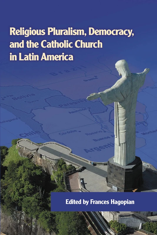 Religious Pluralism, Democracy, and the Catholic Church in Latin America (Kellogg Institute Series on Democracy and Development)