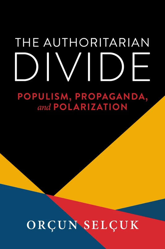 The Authoritarian Divide: Populism, Propaganda, and Polarization (Kellogg Institute Series on Democracy and Development) - Image 1
