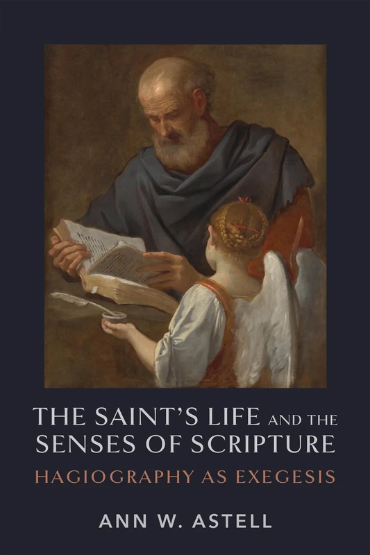 The Saint's Life and the Senses of Scripture - Notre Dame Press