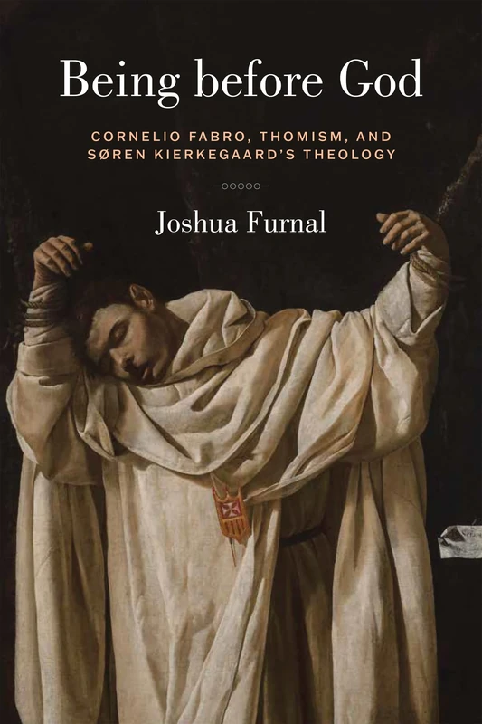 Being Before God: Cornelio Fabro, Thomism, and Søren Kierkegaard's Theology