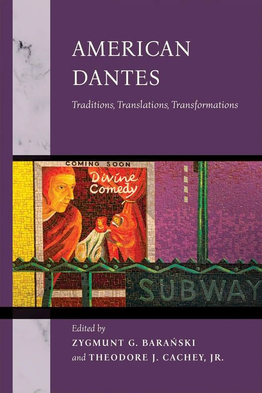 American Dantes: Traditions, Translations, Transformations (The William and Katherine Devers Series in Dante and Medieval Italian Literature)