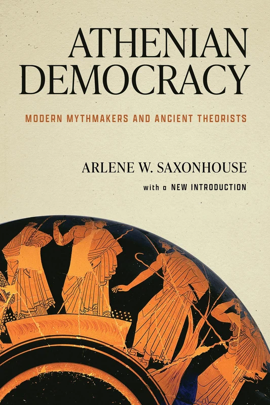 Athenian Democracy: Modern Mythmakers and Ancient Theorists