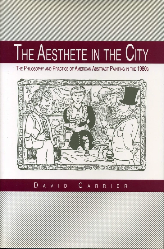The Aesthete in the City: The Philosophy and Practice of American Abstract Painting in the 1980s