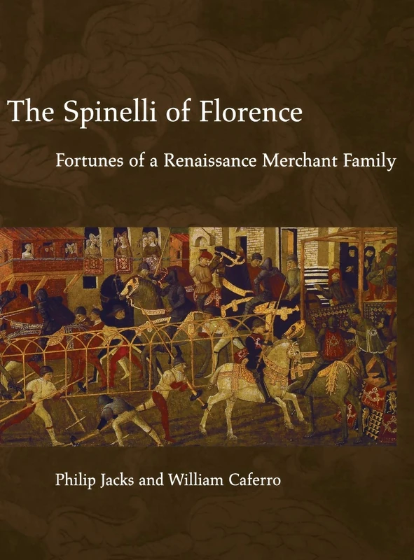 The Spinelli of Florence: Fortunes of a Renaissance Merchant Family