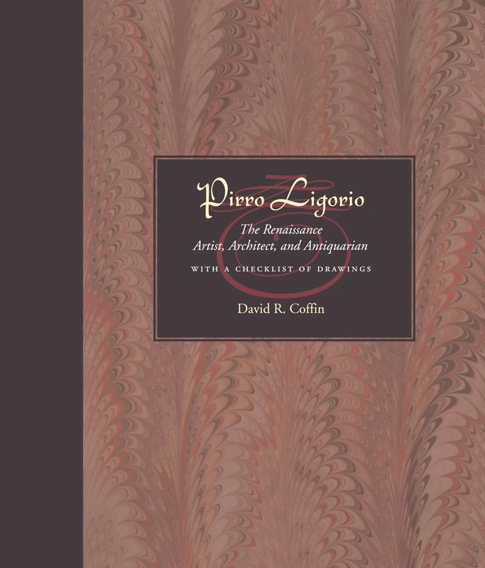 Pirro Ligorio: The Renaissance Artist, Architect, and Antiquarian