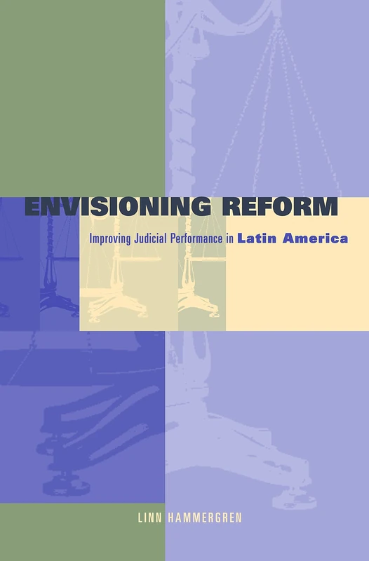 Envisioning Reform: Improving Judicial Performance in Latin America: Conceptual and Practical Obstacles to Improving Judicial Performance in Latin America