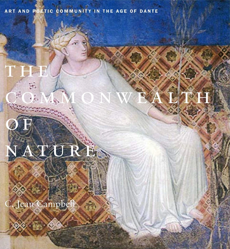 The Commonwealth of Nature: Art and Poetic Community in the Age of Dante