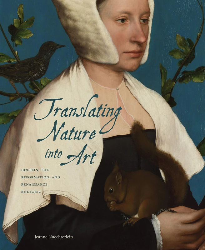 Translating Nature Into Art: Holbein, the Reformation, and Renaissance Rhetoric