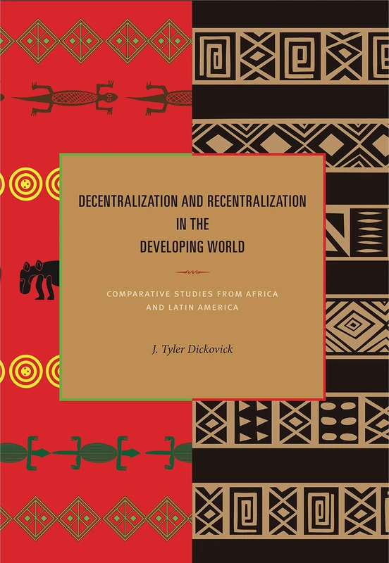 Decentralization and Recentralization in the Developing World: Comparative Studies from Africa and Latin America