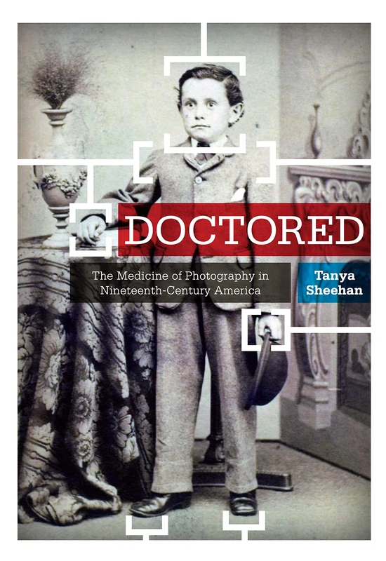 Doctored: The Medicine of Photography in Nineteenth-century America