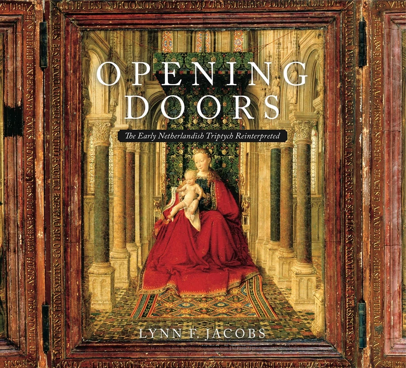 Opening Doors: The Early Netherlandish Triptychs Reinterpreted