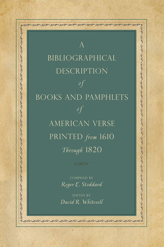 A Bibliographical Description of Books and Pamphlets of American Verse Printed from 1610 Through 1820: 19 (Penn State Series in the History of the Book)