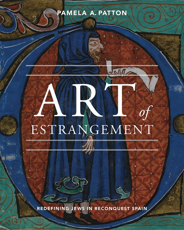 Art of Estrangement: Redefining Jews in Reconquest Spain
