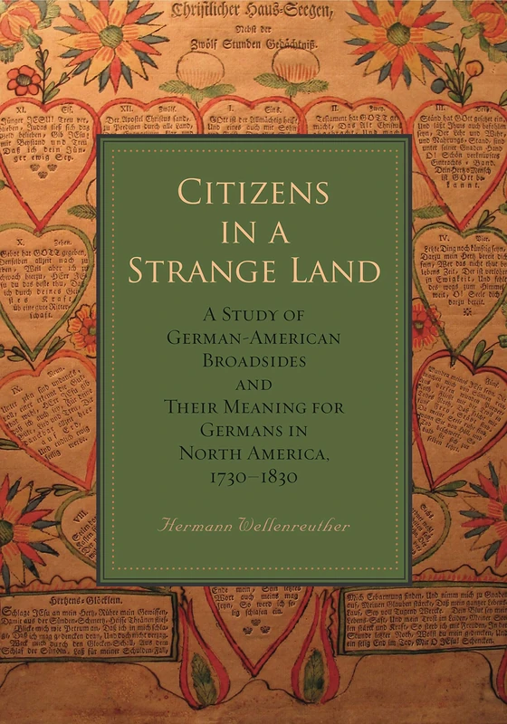 Citizens in a Strange Land: A Study of German-American Broadsides and Their Meaning for Germans in North America, 1730-1830 (Max Kade German-American ... Research Institute: Germans Beyond Europe) - Image 1