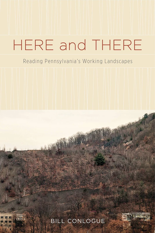 Here and There: Reading Pennsylvania's Working Landscapes - Image 1