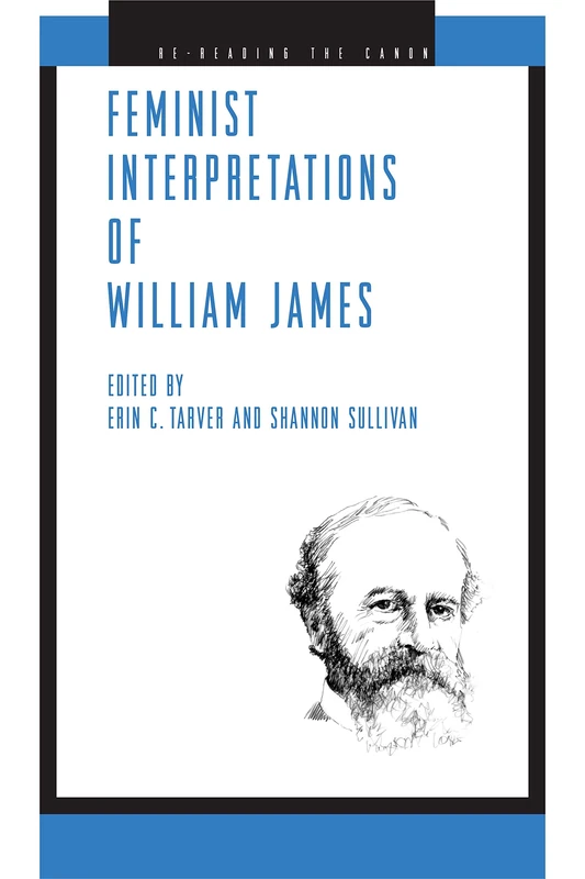 Feminist Interpretations of William James (Re-Reading the Canon)
