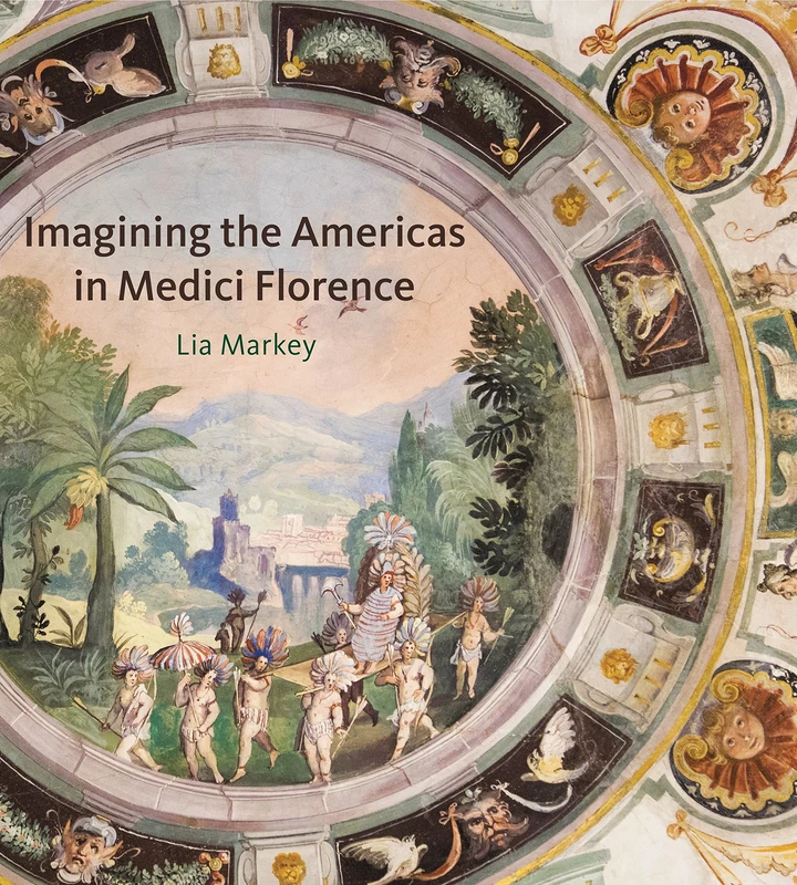 Imagining the Americas in Medici Florence - Image 1