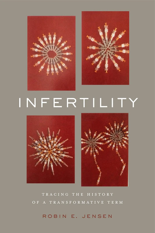 Infertility: Tracing the History of a Transformative Term (Rsa Series in Transdisciplinary Rhetoric): 3