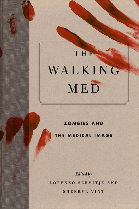 The Walking Med: Zombies and the Medical Image (Graphic Medicine): 6