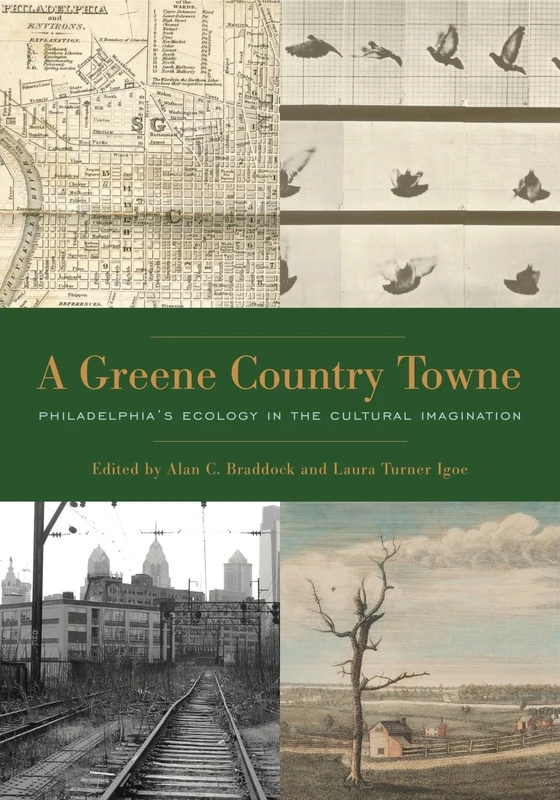 A Greene Country Towne: Philadelphia S Ecology in the Cultural Imagination
