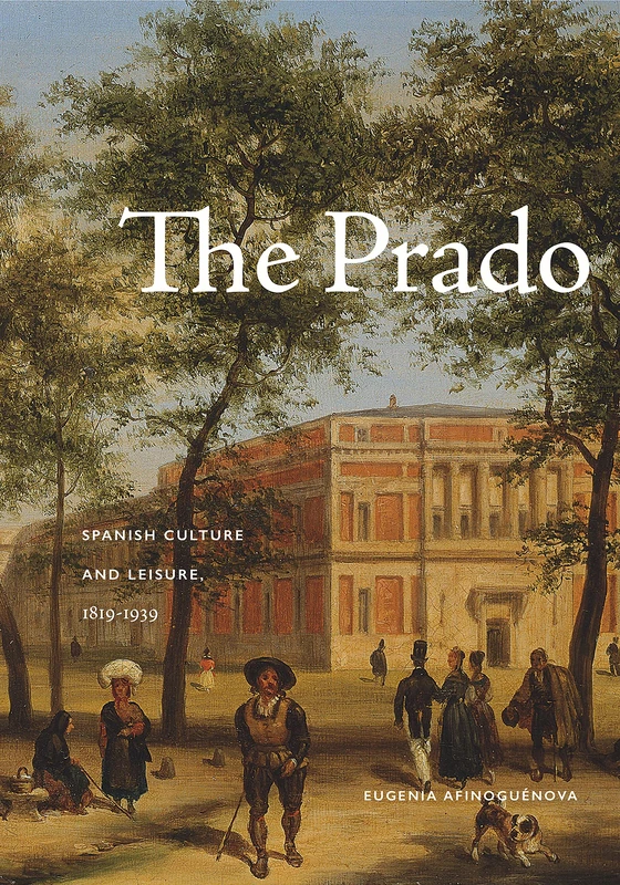 The Prado: Spanish Culture and Leisure, 1819-1939