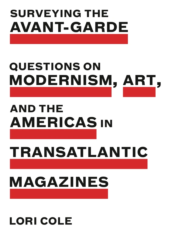 Surveying the Avant-Garde: Questions on Modernism, Art, and the Americas in Transatlantic Magazines (Refiguring Modernism): 26 - Image 1