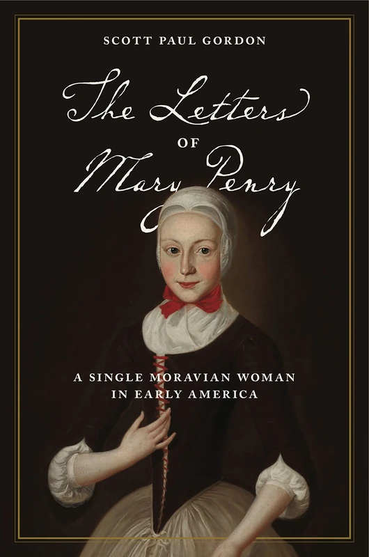 The Letters of Mary Penry: A Single Moravian Woman in Early America (Pietist, Moravian, and Anabaptist Studies): 4 - Image 1