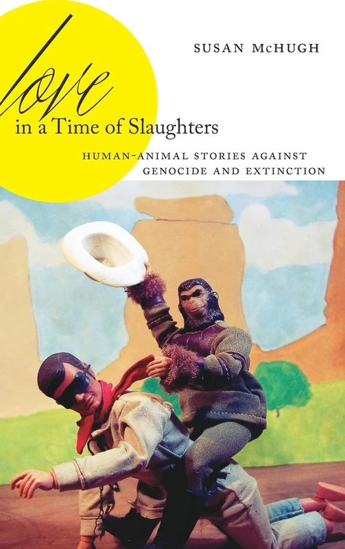 Love in a Time of Slaughters: Human-Animal Stories Against Genocide and Extinction (AnthropoScene): 3 (AnthropoScene: The SLSA Book Series) - Image 1