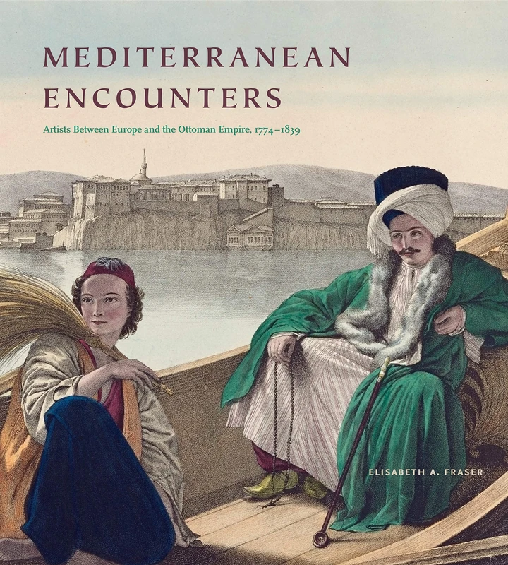 Mediterranean Encounters: Artists Between Europe and the Ottoman Empire, 1774–1839 - Image 1