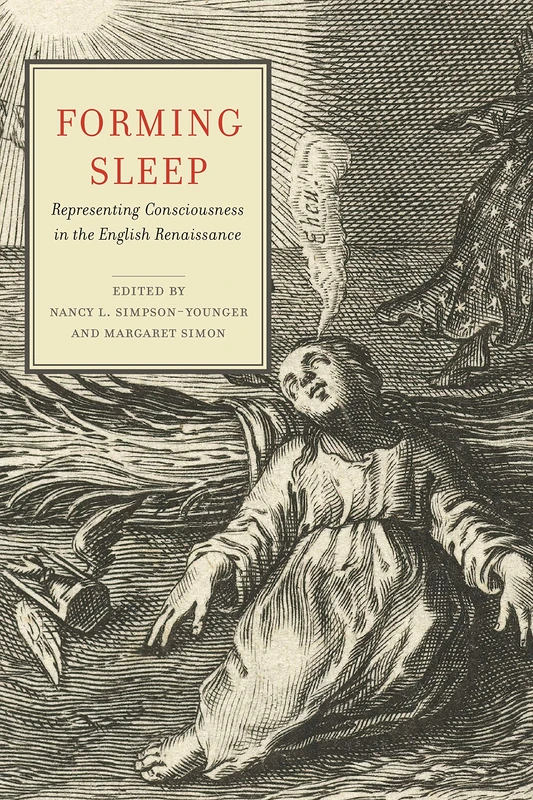 Forming Sleep: Representing Consciousness in the English Renaissance (Cultural Inquiries in English Literature, 1400-1700): 2