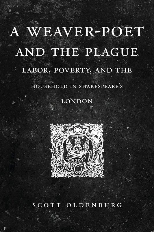 A Weaver-Poet and the Plague: Labor, Poverty, and the Household in Shakespeare's London (Cultural Inquiries in English Literature, 1400-1700): 3 - Image 1