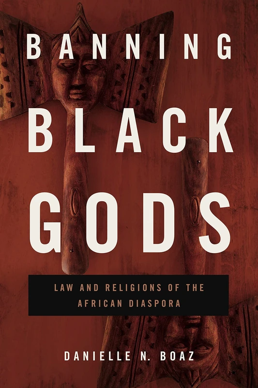 Banning Black Gods: Law and Religions of the African Disapora: 6 (Africana Religions) - Image 1