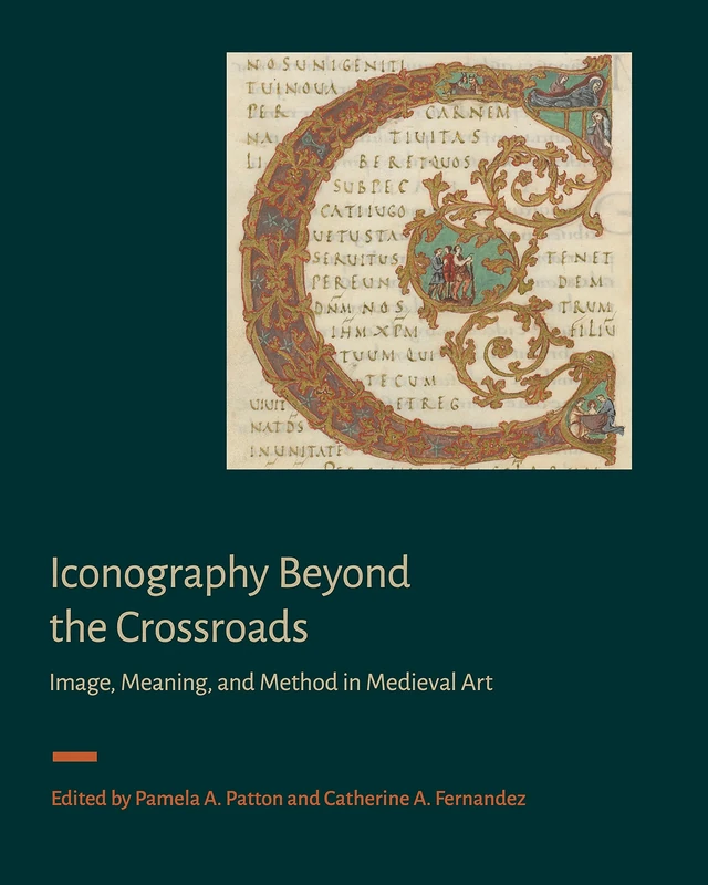 Iconography Beyond the Crossroads: Image, Meaning, and Method in Medieval Art (Signa: Papers of the Index of Medieval Art at Princeton University)