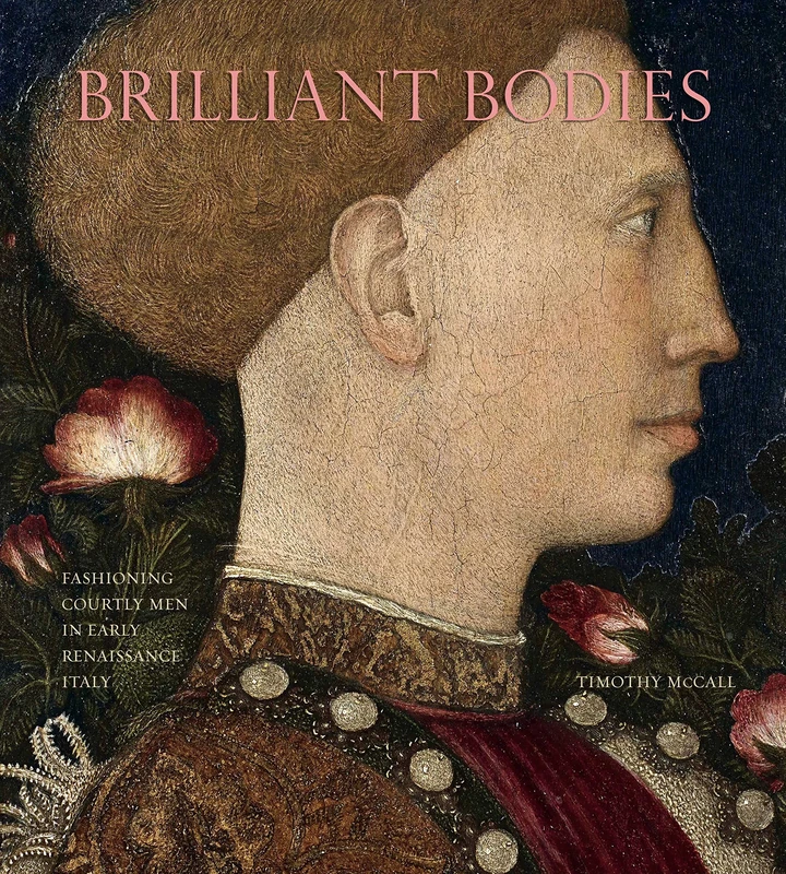 Brilliant Bodies: Fashioning Courtly Men in Early Renaissance Italy - Image 1