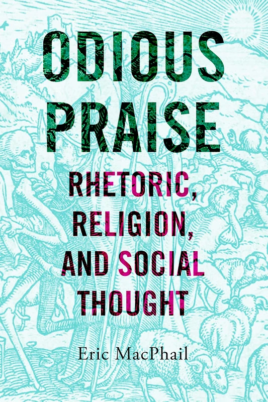 Odious Praise: Rhetoric, Religion, and Social Thought