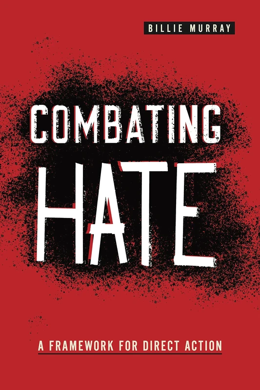 Combating Hate: A Framework for Direct Action (Rhetoric and Democratic Deliberation)