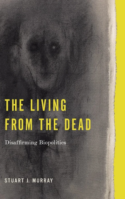 The Living from the Dead: Disaffirming Biopolitics (RSA Series in Transdisciplinary Rhetoric) - Image 1