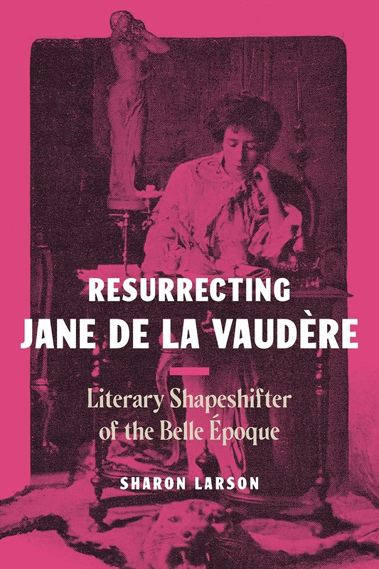 Resurrecting Jane de la Vaudère: Literary Shapeshifter of the Belle Époque - Image 1