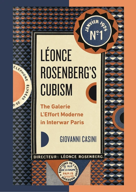 Léonce Rosenberg’s Cubism: The Galerie L’Effort Moderne in Interwar Paris (Refiguring Modernism)