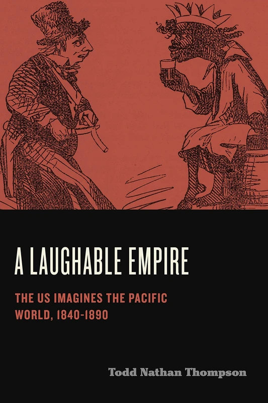 A Laughable Empire: The US Imagines the Pacific World, 1840–1890 (Humor in America) - Image 1