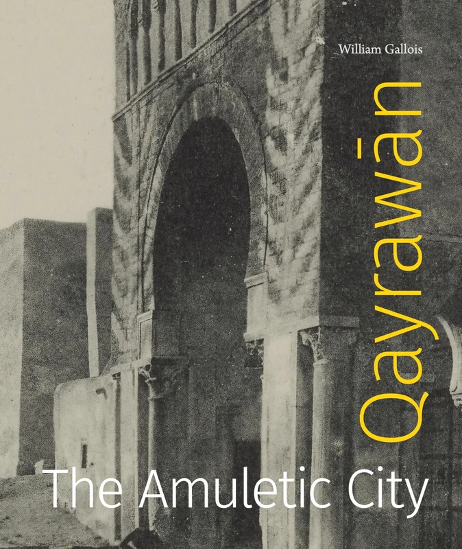 Qayrawān: The Amuletic City (Refiguring Modernism)
