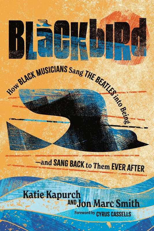Blackbird: How Black Musicians Sang the Beatles into Being―and Sang Back to Them Ever After (American Music History) - Image 1