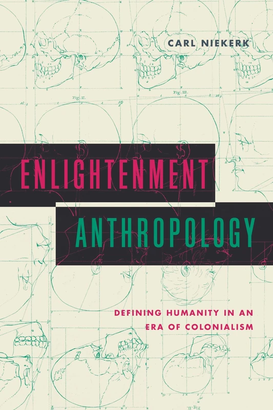 Enlightenment Anthropology: Defining Humanity in an Era of Colonialism (Max Kade Research Institute: Germans Beyond Europe)