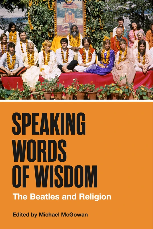 Speaking Words of Wisdom: The Beatles and Religion (American Music History)