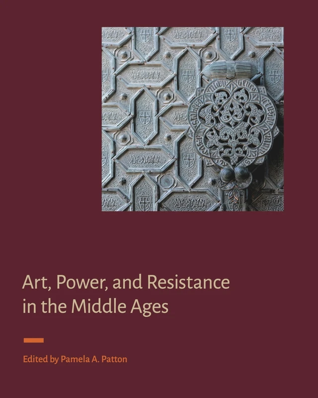 Art, Power, and Resistance in the Middle Ages (Signa: Papers of the Index of Medieval Art at Princeton University)