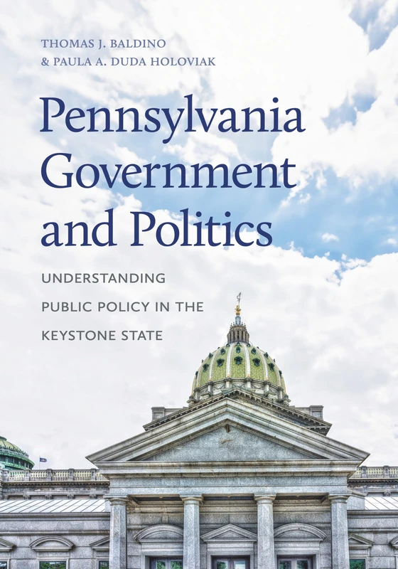 Pennsylvania Government and Politics: Understanding Public Policy in the Keystone State (Keystone Books)