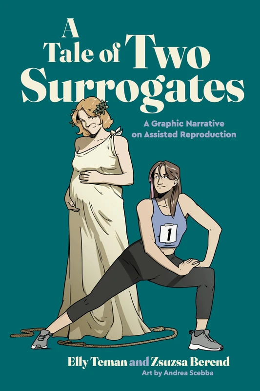 A Tale of Two Surrogates: A Graphic Narrative on Assisted Reproduction (Graphic Medicine)
