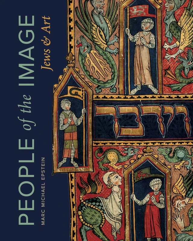 People of the Image: Jews and Art (Dimyonot: Jews and the Cultural Imagination)