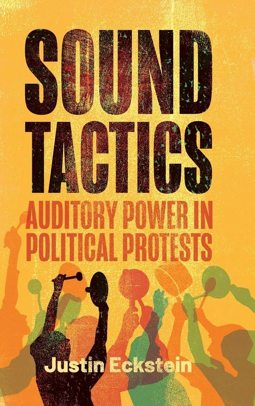Sound Tactics: Auditory Power in Political Protests (RSA Series in Transdisciplinary Rhetoric)